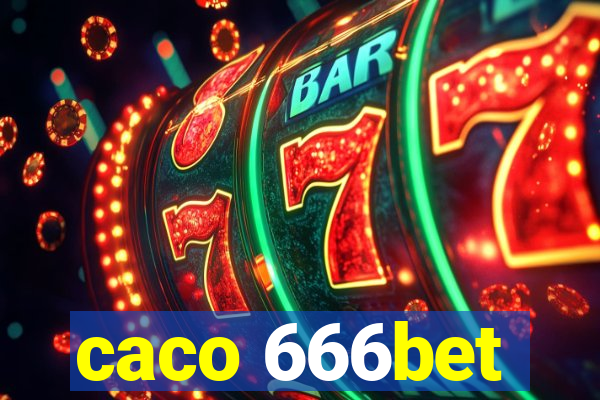 caco 666bet